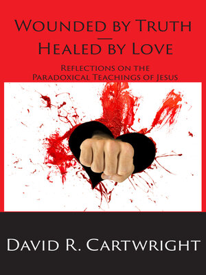 cover image of Wounded by Truth--Healed by Love